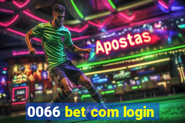 0066 bet com login